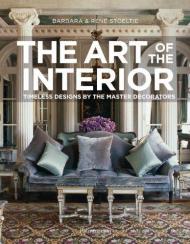 The Art of the Interior: Timeless Designs by the Master Decorators, автор: Barbara Stoeltie , Rene Stoeltie