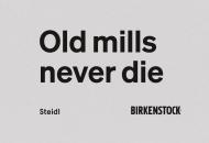 Birkenstock: Old Mills Never Die Henry Leutwyler, Gerhard Steid, Juergen Teller, Werner Bartsch, Carl Birkenstock