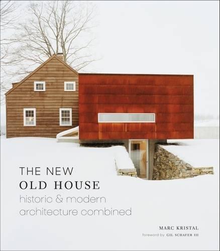книга New Old House: Historic & Modern Architecture Combined, автор: Marc Kristal