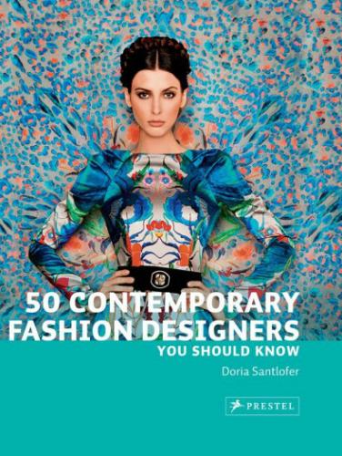 книга 50 Contemporary Fashion Designers You Should Know, автор: Doria Santlofer
