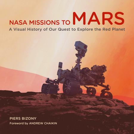 книга NASA Missions to Mars: A Visual History of Our Quest to Explore the Red Planet, автор: Piers Bizony