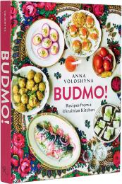BUDMO!: Recipes From a Ukrainian Kitchen Anna Voloshyna