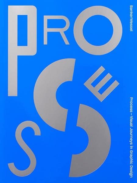 книга Process ― Visual Journeys in Graphic Design, автор: Banker Wessel, Richard Baird