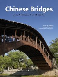 Chinese Bridges: Living Architecture from China's Past Ronald G. Knapp, A. Chester Ong