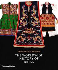 The Worldwide History of Dress Patricia Rieff Anawalt