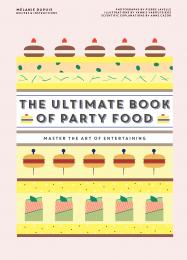 The Ultimate Book of Party Food: Master The Art of Entertaining Melanie Dupuis