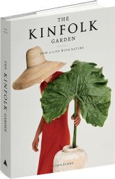 The Kinfolk Garden: How to Live with Nature, автор: John Burns