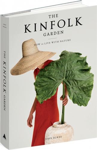 книга The Kinfolk Garden: How to Live with Nature, автор: John Burns
