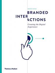 Branded Interactions: Creating the Digital Experience, автор: Marco Spies