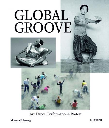 книга Global Groove: Art, Dance, Performance, і Protest, автор: Museum Folkwang