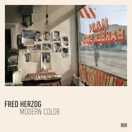 Fred Herzog: Modern Color Fred Herzog, David Campany