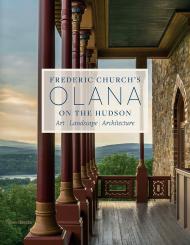 Frederic Church's Olana on the Hudson: Art, Landscape, Architecture, автор: Edited by Julia B. Rosenbaum and Karen Zukowski, Photographs by Larry Lederman