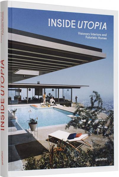 книга Усередині Utopia. Visionary Interiors and Futuristic Homes, автор: 