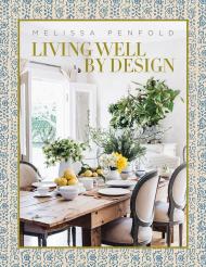Living Well by Design: Melissa Penfold, автор: Melissa Penfold