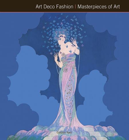книга Art Deco Fashion: Masterpieces of Art, автор: Gordon Kerr