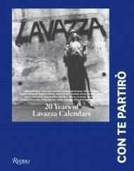 Lavazza: 20 Years of Lavazza Calendars, автор: Vincenzo Cerami, Francesca Lavazza, Marco Testa