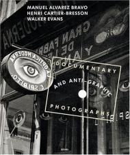 Documentary and Anti-Graphic Photographs Manuel Alvarez Bravo,  Henri Cartier-Bresson,  Walker Evans