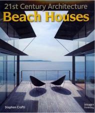 21st Century Architecture: Beach Houses, автор: Stephen Crafti