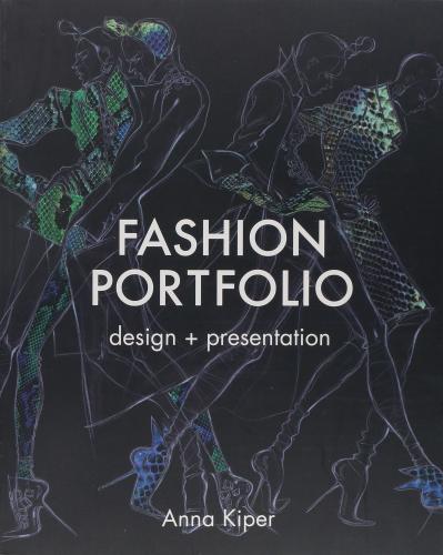 книга Fashion Portfolio: Design and Presentation, автор: Anna Kiper