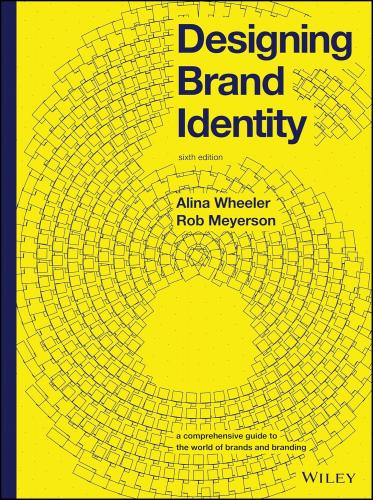 книга Designing Brand Identity: A Comprehensive Guide to the World of Brands and Branding, автор: Alina Wheeler, Rob Meyerson