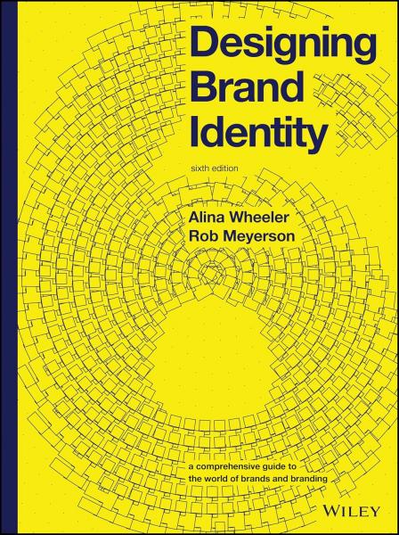 книга Designing Brand Identity: A Comprehensive Guide to the World of Brands and Branding, автор: Alina Wheeler, Rob Meyerson