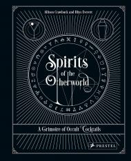 Spirits of thetherworld: A Grimoire of Occult Cocktails & Drinking Rituals Allison Crawbuck, Rhys Everett