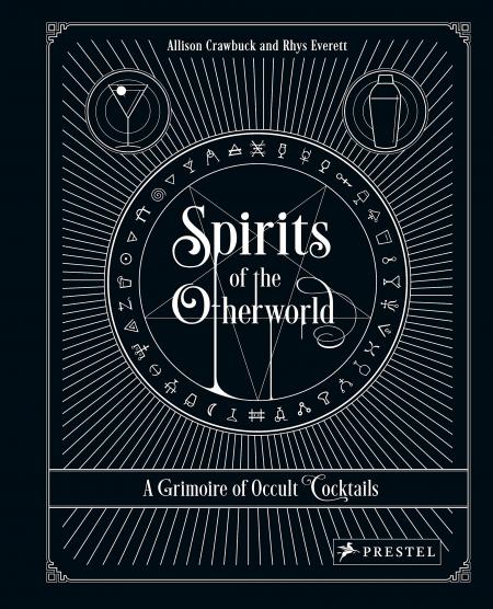 книга Spirits of thetherworld: A Grimoire of Occult Cocktails & Drinking Rituals, автор: Allison Crawbuck, Rhys Everett