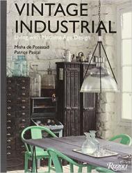 Vintage Industrial: Living with Design Icons Written by Misha de Potestad, Photographed by Patrice Pascal