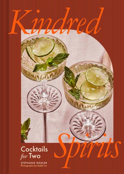 книга Kindred Spirits: Cocktails for Two , автор: Stephanie Wahler, Bobbi Lin