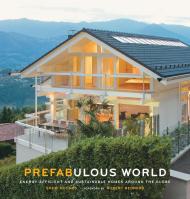 Prefabulous World: Energy-Efficient and Sustainable Homes Sheri Koones
