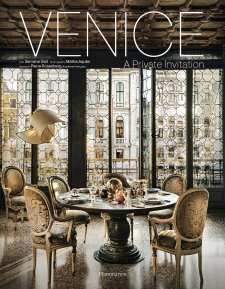 книга Venice: A Private Invitation, автор: Servane Giol, Mattia Aquila