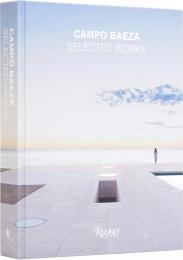 Campo Baeza: Selected Works, автор: Author Alberto Campo Baeza, Text by Richard Meier and David Chipperfield and Kenneth Frampton