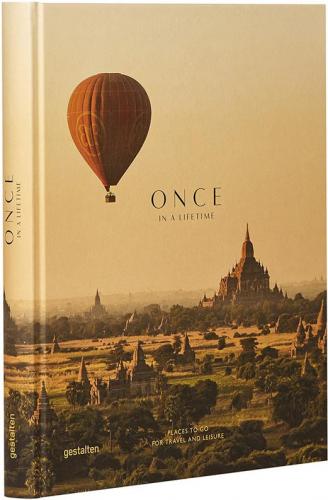 книга Once in a Lifetime Vol. 2. Places to Go for Travel and Leisure, автор: Clara Le Fort, Robert Klanten, Sven Ehmann