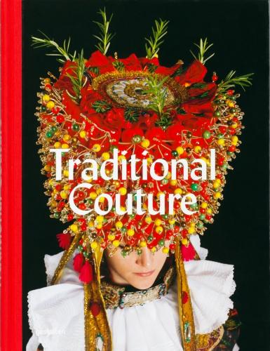 книга Traditional Couture: Folkloric Heritage Costumes, автор: gestalten, Gregor Hohenberg, Annett Hohenberg