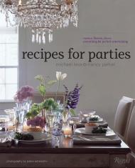 Recipes for Parties: Menus, Flowers, Decor: Everything for Perfect Entertaining Nancy Parker, Michael Leva