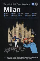Milan: The Monocle Travel Guide Series Tyler Brûlé, Andrew Tuck, Joe Pickard