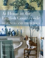 At Home in the English Countryside: Designers and Their Dogs, автор: Author Susanna Salk, Foreword by Nina Campbell, Photographs by Stacey Bewkes