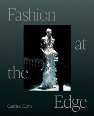 Fashion at the Edge: Spectacle, Modernity, and Deathliness Caroline Evans