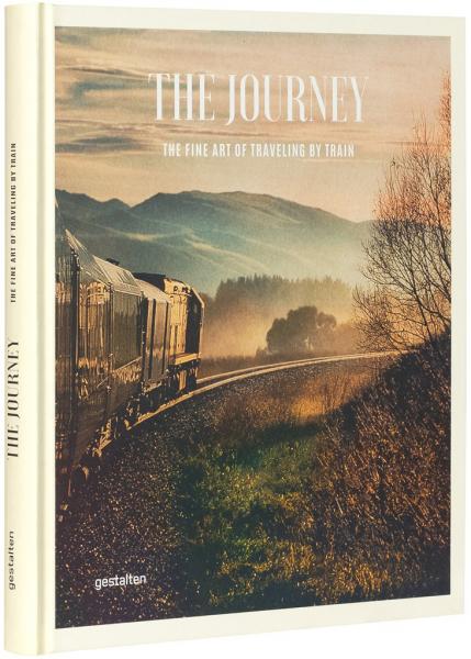 книга The Journey. The Fine Art of Traveling by Train, автор: Sven Ehmann, Robert Klanten, ­Michelle Galindo