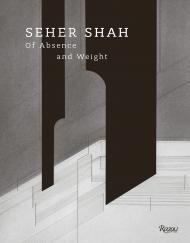Seher Shah: Of Absence and Weight, автор: Foreword by Catherine David, Text by Sean Anderson and Jyoti Dhar and Murtaza Vali