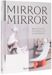 Mirror Mirror: Reflections on Design at Chatsworth Glenn Adamson, Deyan Sudjic, Alex Hodby, Sash Giles