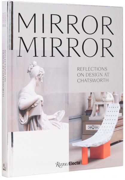 книга Mirror Mirror: Reflections on Design at Chatsworth, автор: Glenn Adamson, Deyan Sudjic, Alex Hodby, Sash Giles