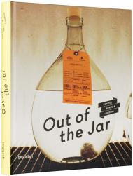 Out of the Jar. Artisan Spirits and Liqueurs, автор: Cathrin Brandes, Christian Schneider, Dirk Mönkemöller, Robert Klanten
