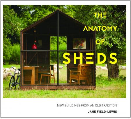 книга The Anatomy of Sheds: New Buildings від Old Tradition, автор: Jane Field-Lewis
