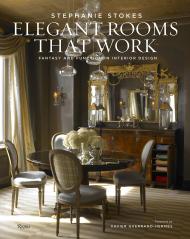 Elegant Rooms That Work: Fantasy and Function in Interior Design, автор: Stephanie Stokes