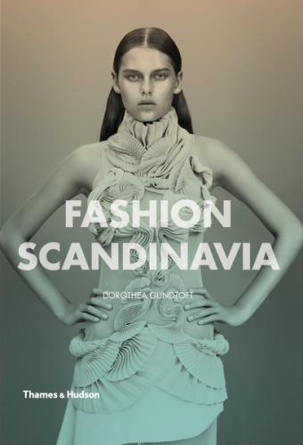 книга Fashion Scandinavia: Contemporary Cool, автор: Dorothea Gundtoft