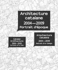 Catalan Architecture 2004-2009: Portrait of a Time Jordi Ludevid, Francis Rambert