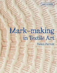 Mark-making in Textile Helen Parrott
