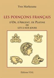 Les poincons francais. D'or, d'argent et de platine de 1275 a nos jours, автор: Yves Markezana