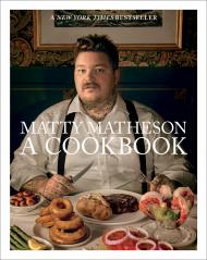 Matty Matheson: A Cookbook, автор: Matty Matheson
